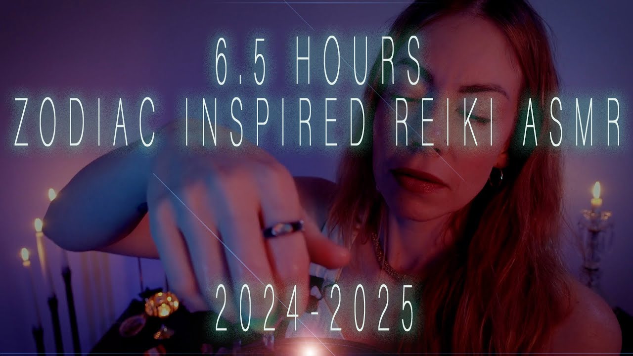 Every Zodiac Season Inspired Session from Aries-Pisces 2024 2025 Reiki ASMR 6.5 Hrs