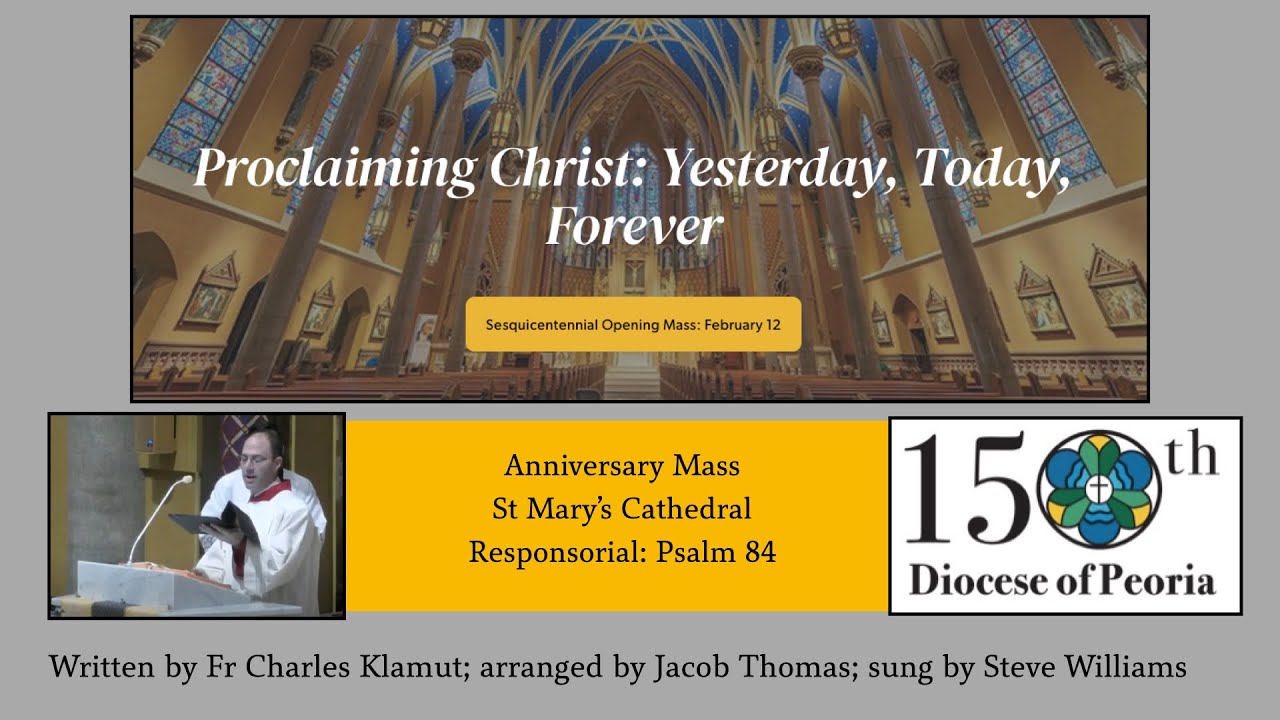 Psalm 84 - Diocese of Peoria Sequicentennial Mass, Feb 12, 2025