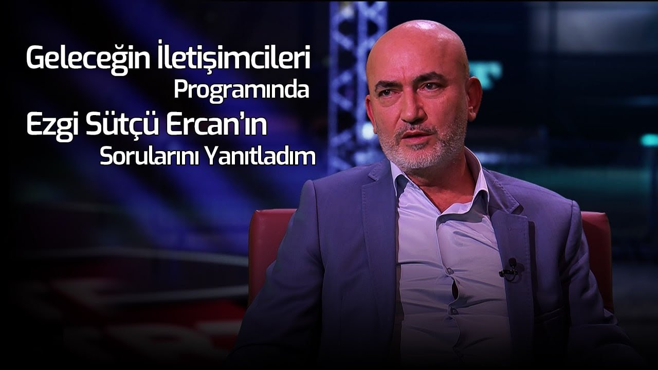 Geleceğin İletişimcileri Programında Ezgi Sütçü Ercan’in Sorularını Yanıtladığım Keyifli Sohbetimiz