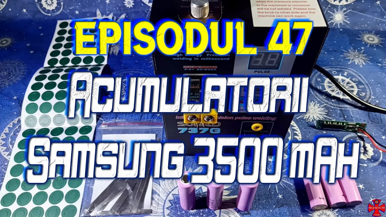 🔋 Episodul 47 - Acumulatorii Samsung 3500 mAh ⚡pentru suflantă cu aer 🔋