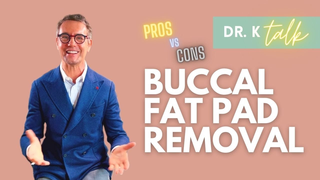 BUCCAL FAT PAD REMOVALS, PROS VS CONS