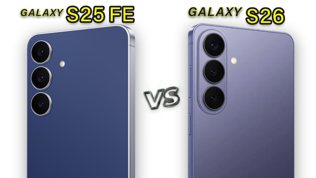 Samsung Galaxy S26 Vs Samsung Galaxy S25 FE