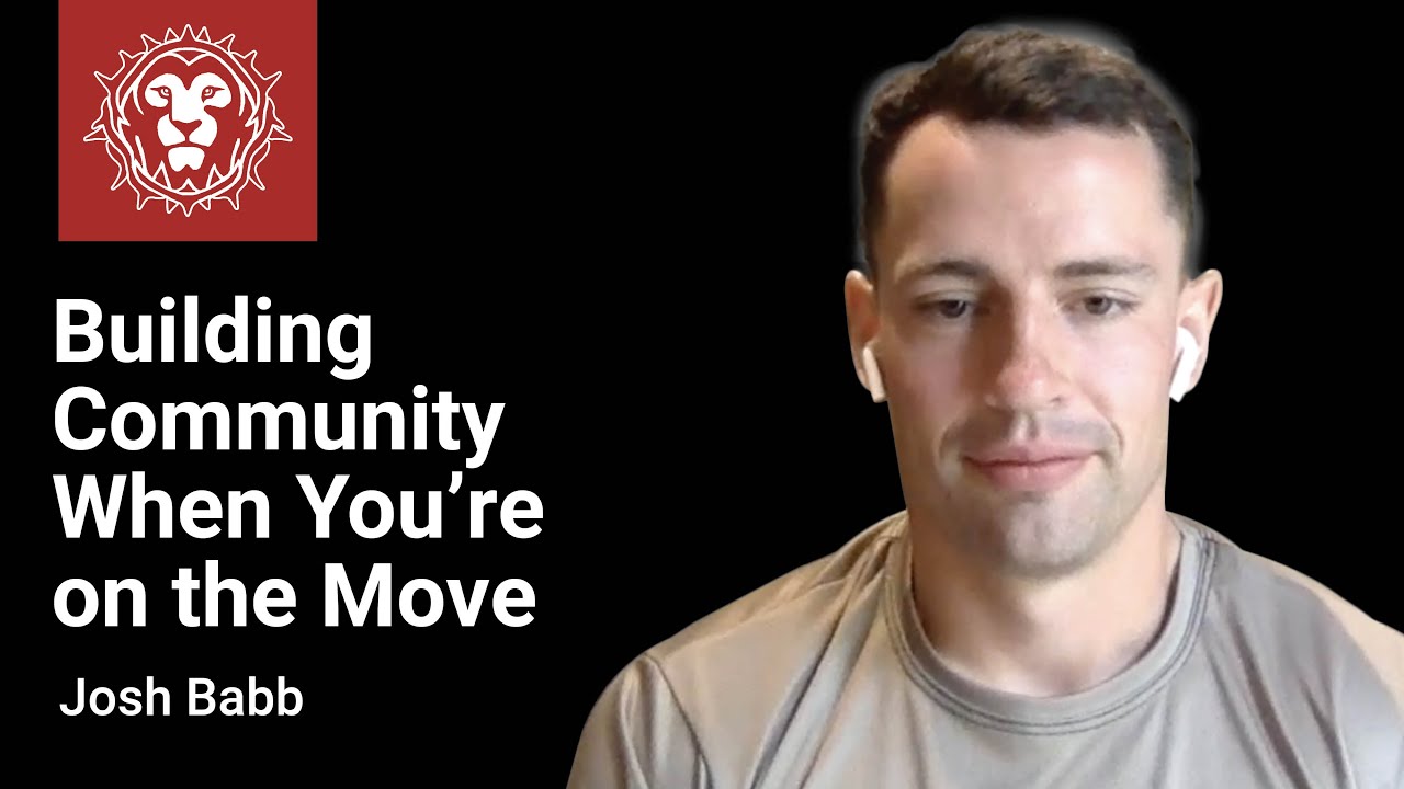 Building Community When You&rsquo;re On the Move with Josh Babb