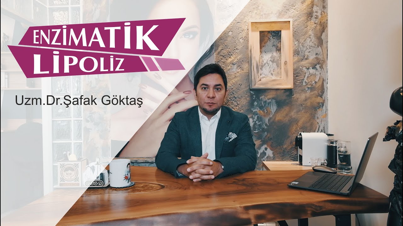 ENZİMATİK LİPOLİZ Bölgesel İncelme, Zayıflama ve Selülit Tedavileri. Uzm.Dr.Şafak Göktaş