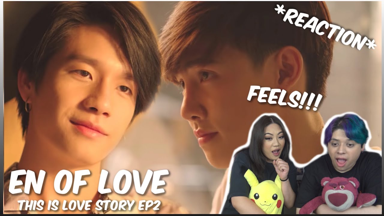 (FEELS!) En Of Love - This Is Love Story เหนือพระราม | EP.2 - REACTION
