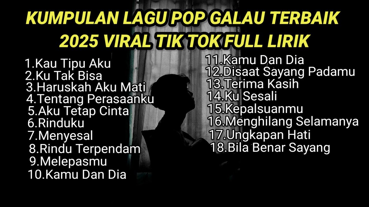 KUMPULAN LAGU POP GALAU TERBAIK 2025 VIRAL TIK TOK FULL LIRIK || kumpulan lagu sad 2025