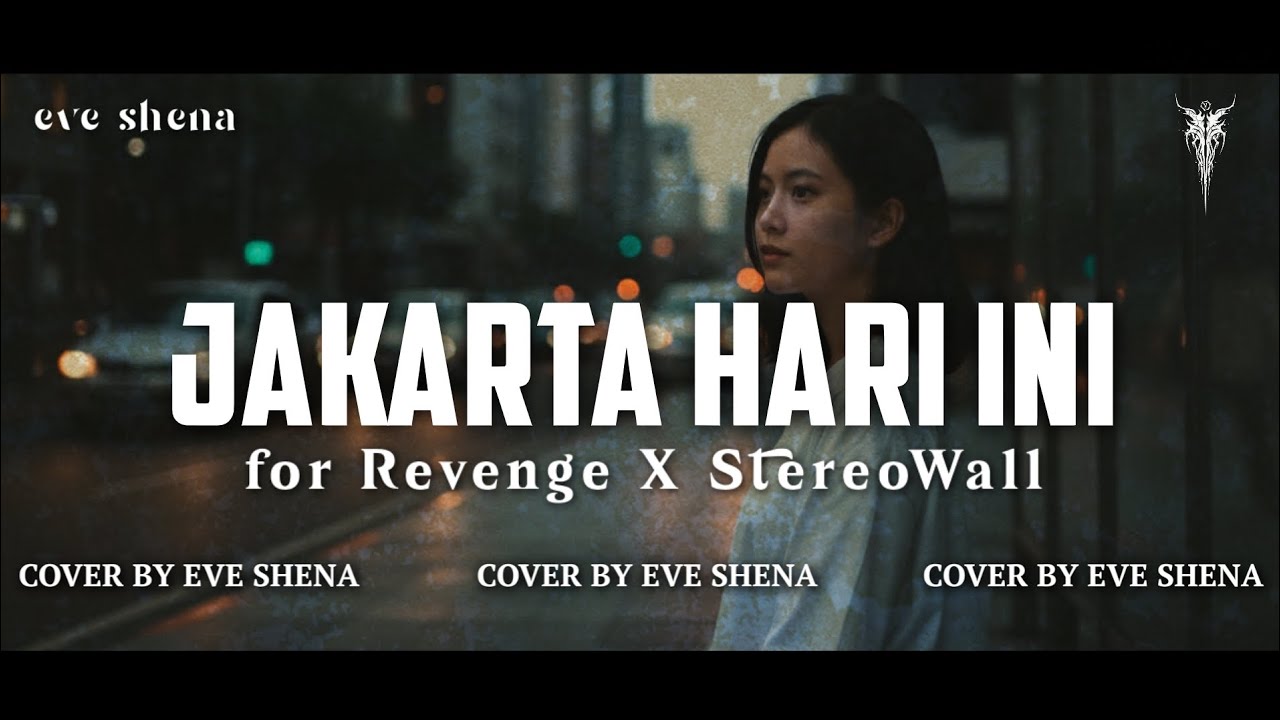 JAKARTA HARI INI - FOR REVENGE X STEREOWALL Cover by Eve Shena #eveshenaofficial #forrevenge #cover 