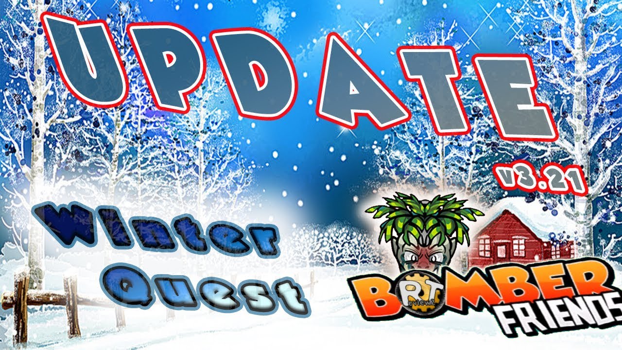 Update v3.21 ❄️WinterQuest❄️ Bomber Friends