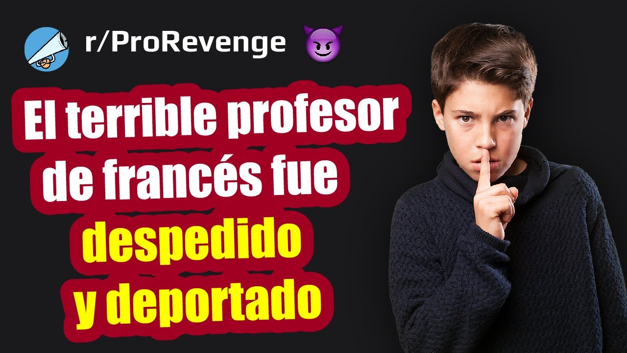 El profesor de francés hizo mal su trabajo y fue castigado por ello (reddit venganza en español)
