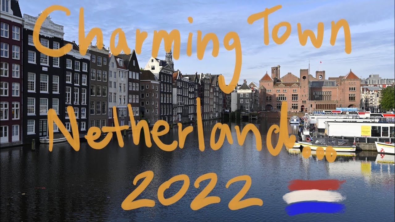 Charming town to visit in Netherland 2022