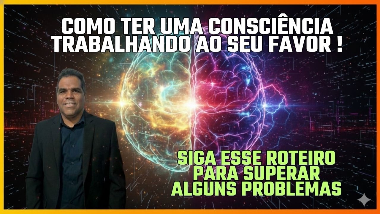 Como ter uma consciência trabalhando ao seu favor.
