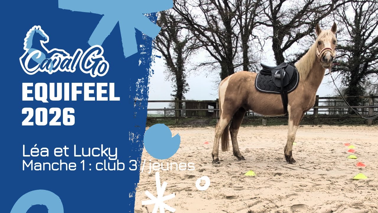EQUIFEEL 2026 - Léa et Lucky - Manche 1 club 3