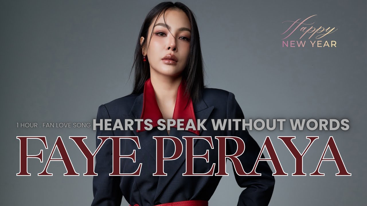 Hearts Speak Without Words | Faye Peraya – 1 Hour Fan Love Song