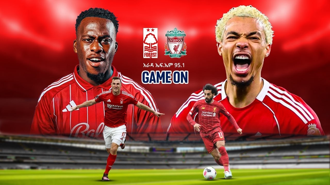 Nottingham v Liverpool|| ኖቲንግሀም ከ ሊቨርፑል የቀጥታ ስርጭት በአራዳ ኤፍ ኤም 95.1 ከGame on ጋር