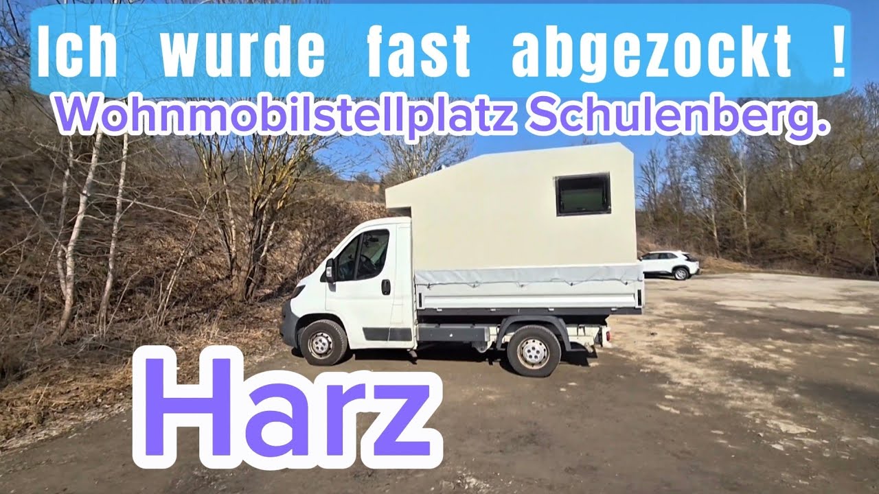 Fast Abgezockt worden  / Wohnmobilstellplatz Schulenberg Harz. 