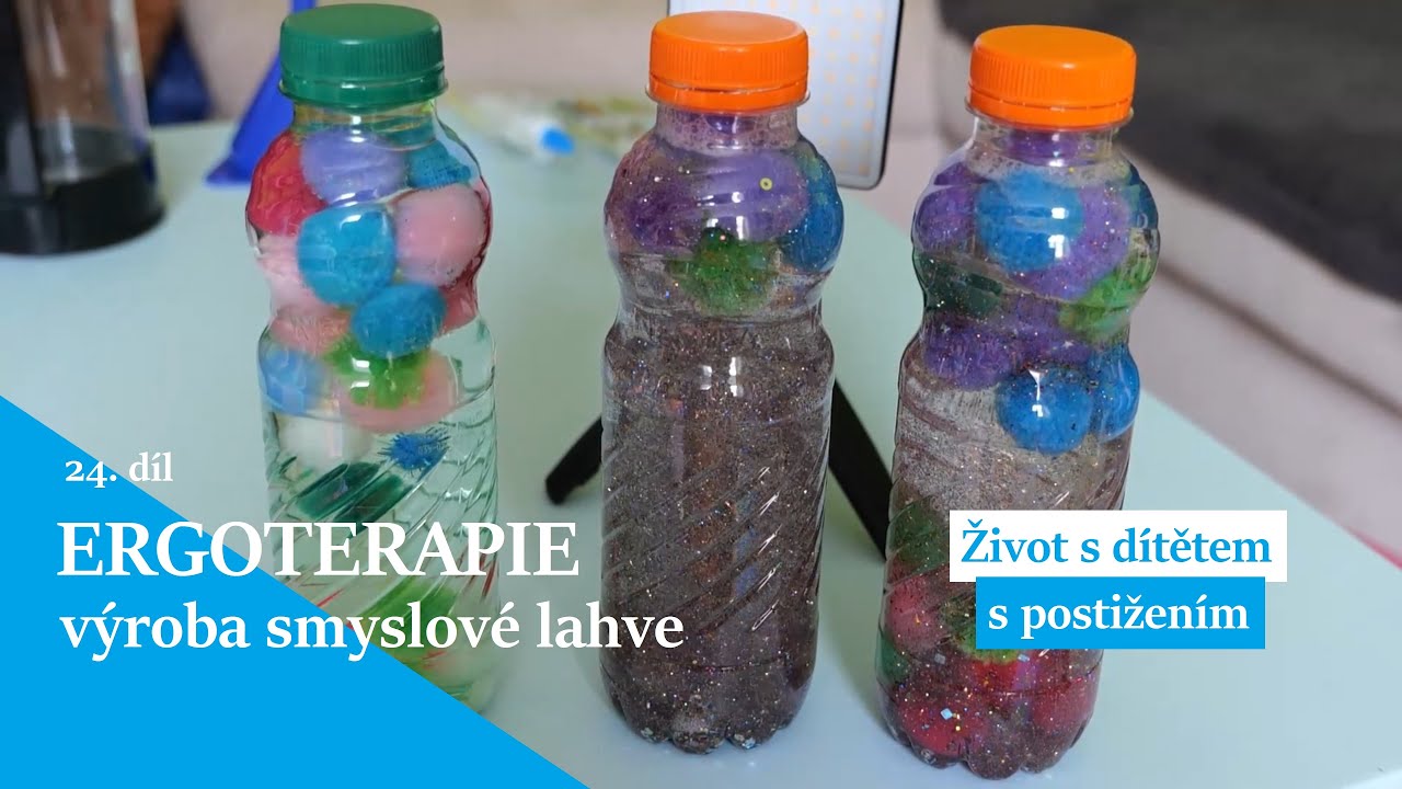 Život s dítětem s postižením /24. díl - Ergoterapie, výroba smyslové lahve/