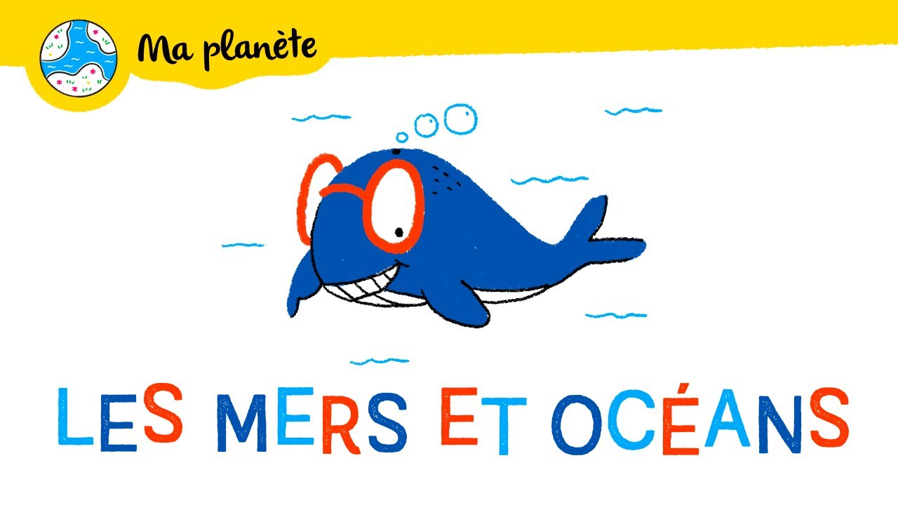 Les mers et océans expliqués aux enfants - Ma Planète #21