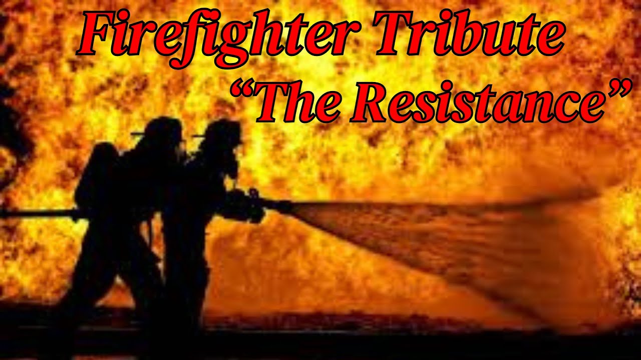 Firefighter Tribute - The Resistance