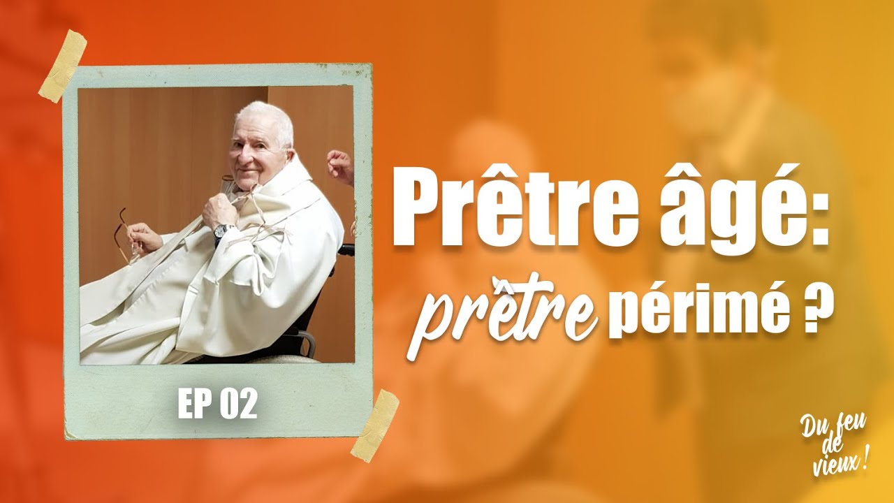 TEMOIGNAGE | Prêtre âgé: prêtre périmé ? #Dufeudevieux