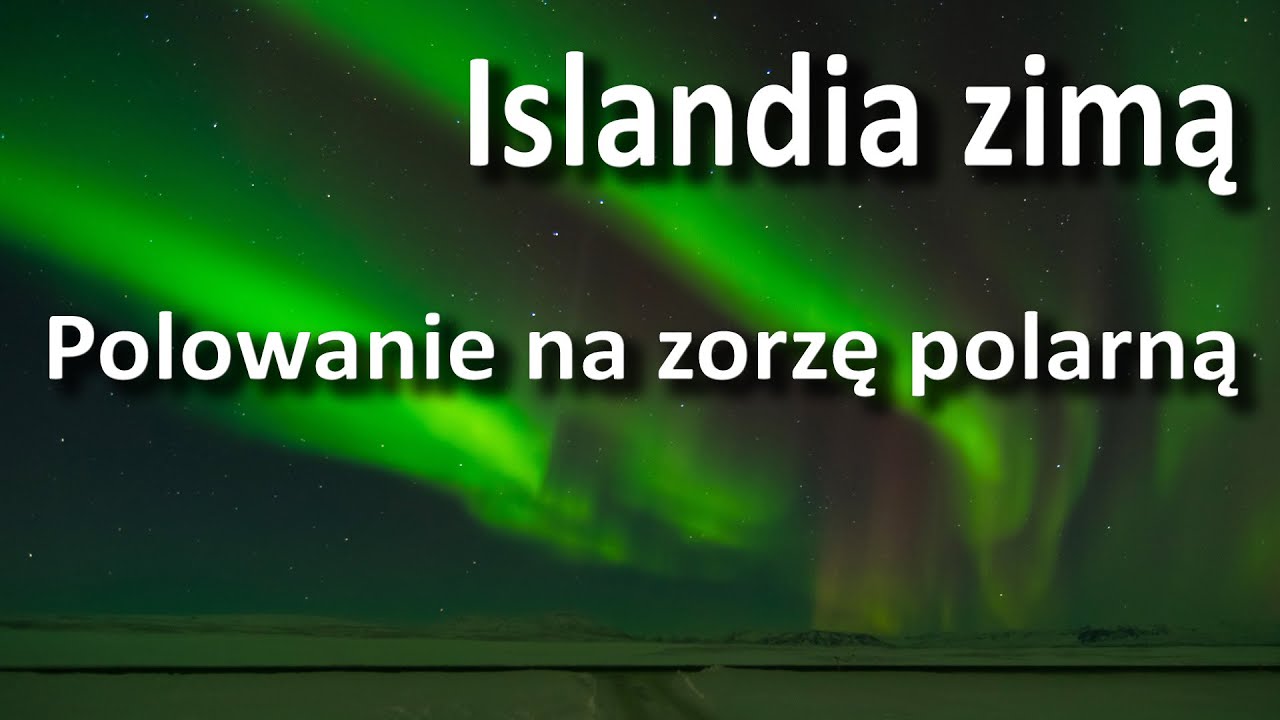 Islandia - polowanie na zorzę polarną
