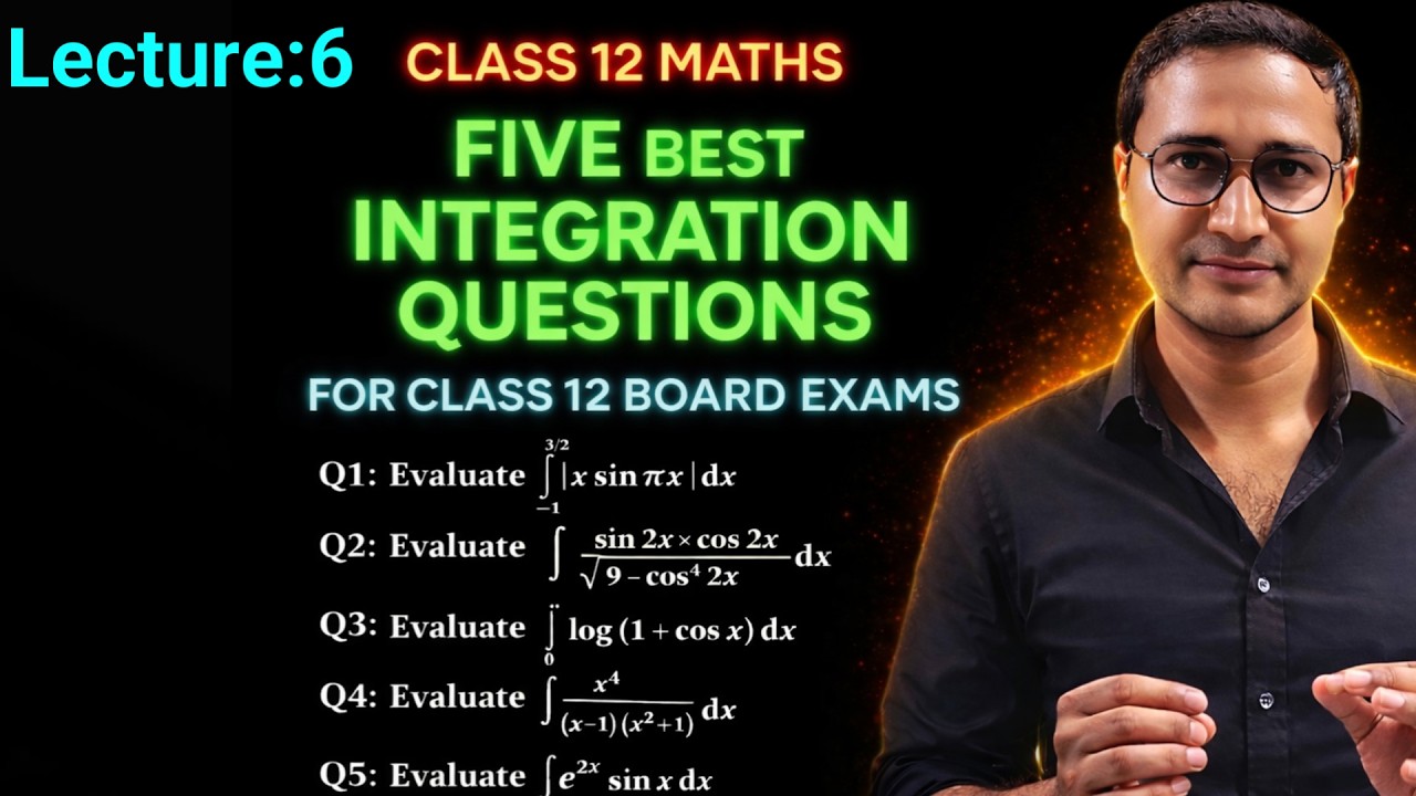 Five Best Integration For Class 12 Board Exams With Solution | Maths Class 12th |Lecture-6