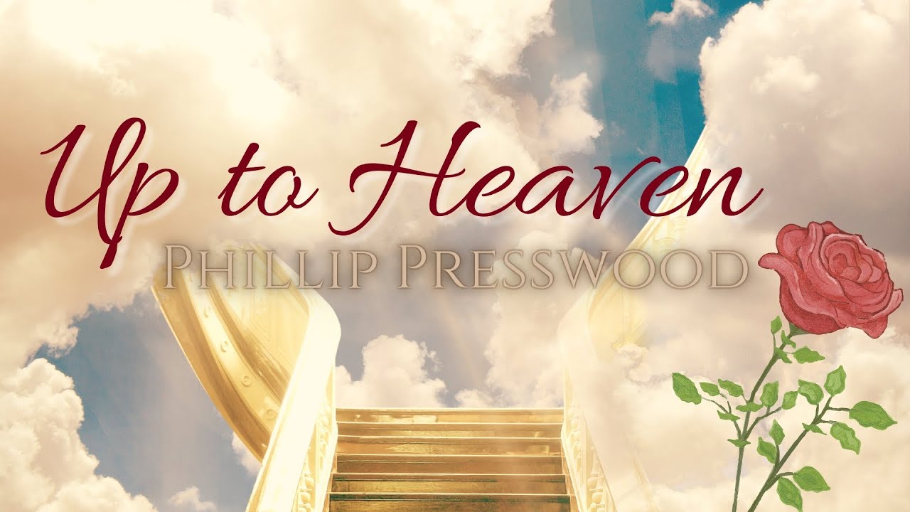 Up to Heaven - Phillip Presswood