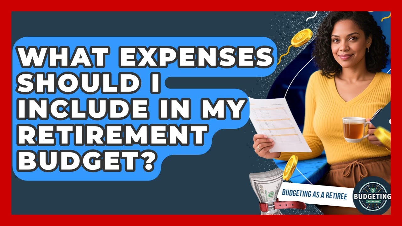 What Expenses Should I Include in My Retirement Budget? | Budgeting as a Retiree News