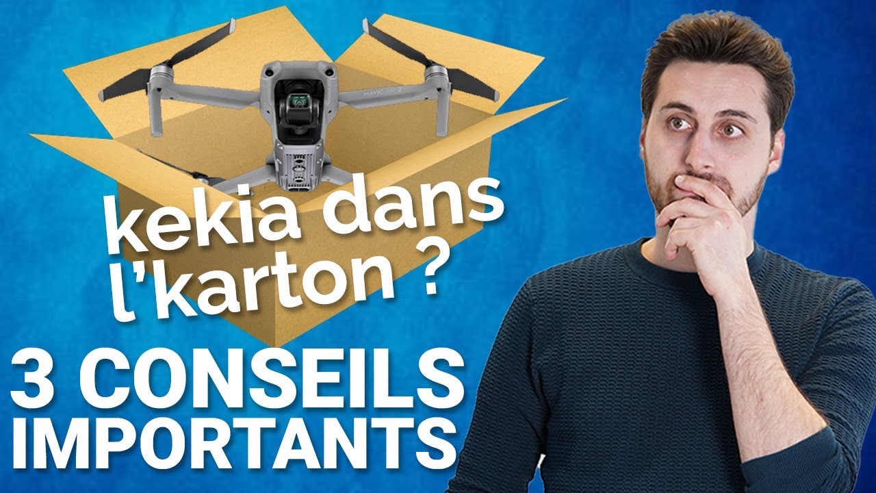 MAVIC AIR 2, unboxing et 3 CONSEILS IMPORTANTS avant de démarrer votre drone DJI