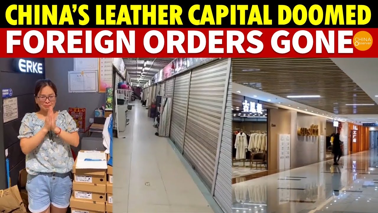 China’s Leather Capital Doomed! Foreign Orders Gone! Clothing Industry Closures Sweep Across China
