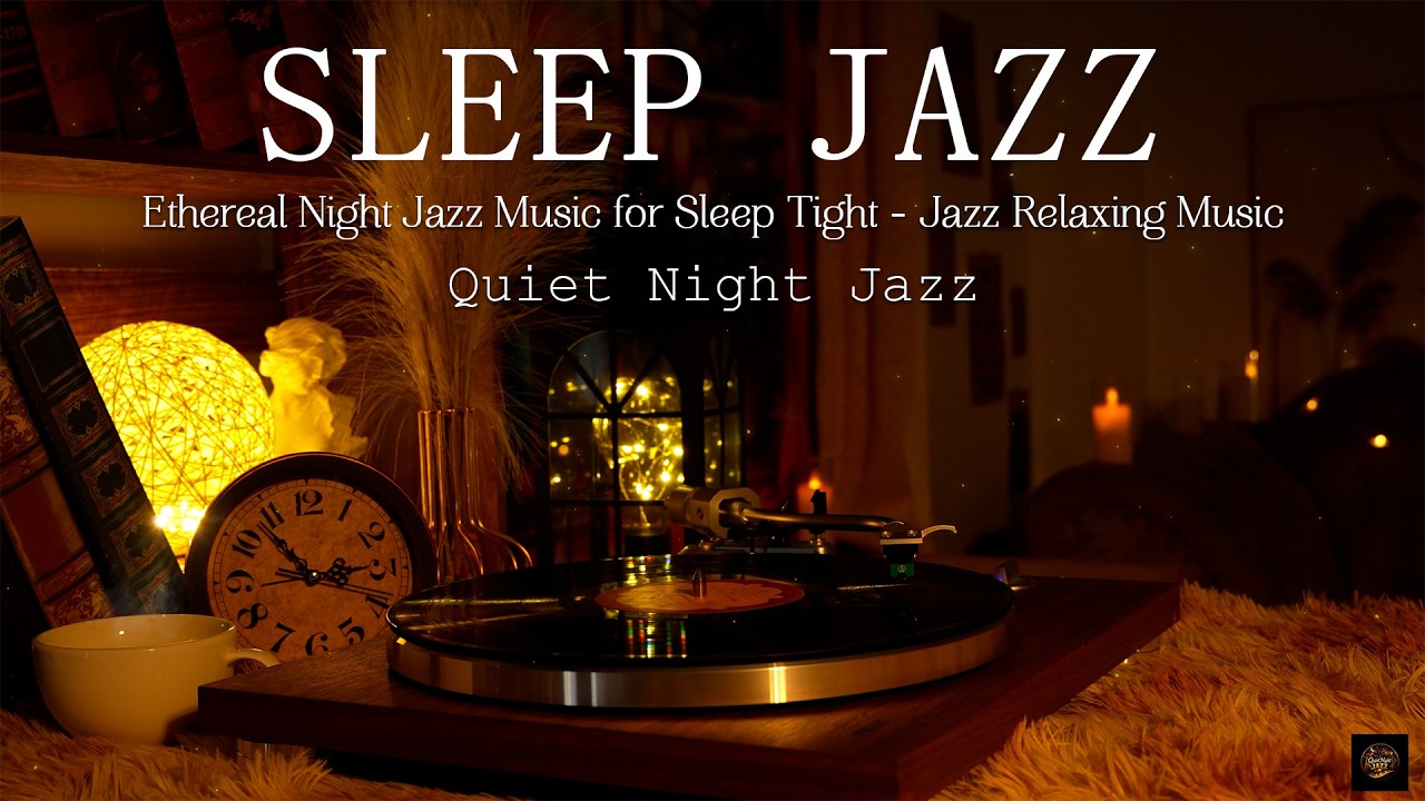 Soothing of Sleep Jazz Piano Music - Ethereal Night Jazz Music for Sleep Tight - Jazz Relaxing Music