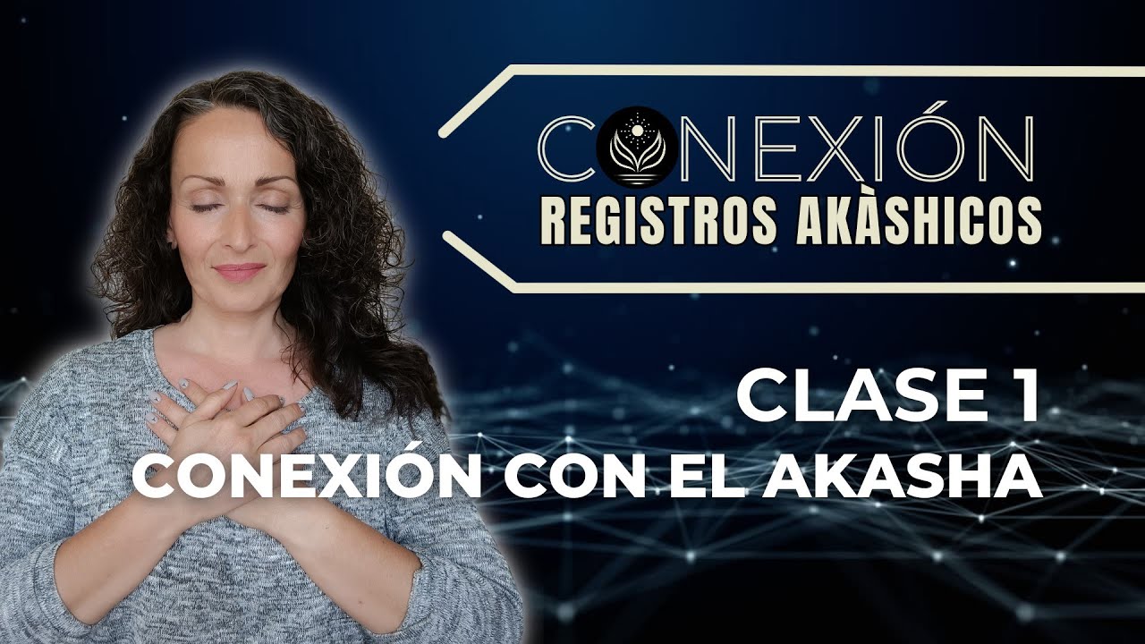 1. CONEXIÓN CON EL AKASHA #charoperezcampos #registrosakashicos #cursogratuito