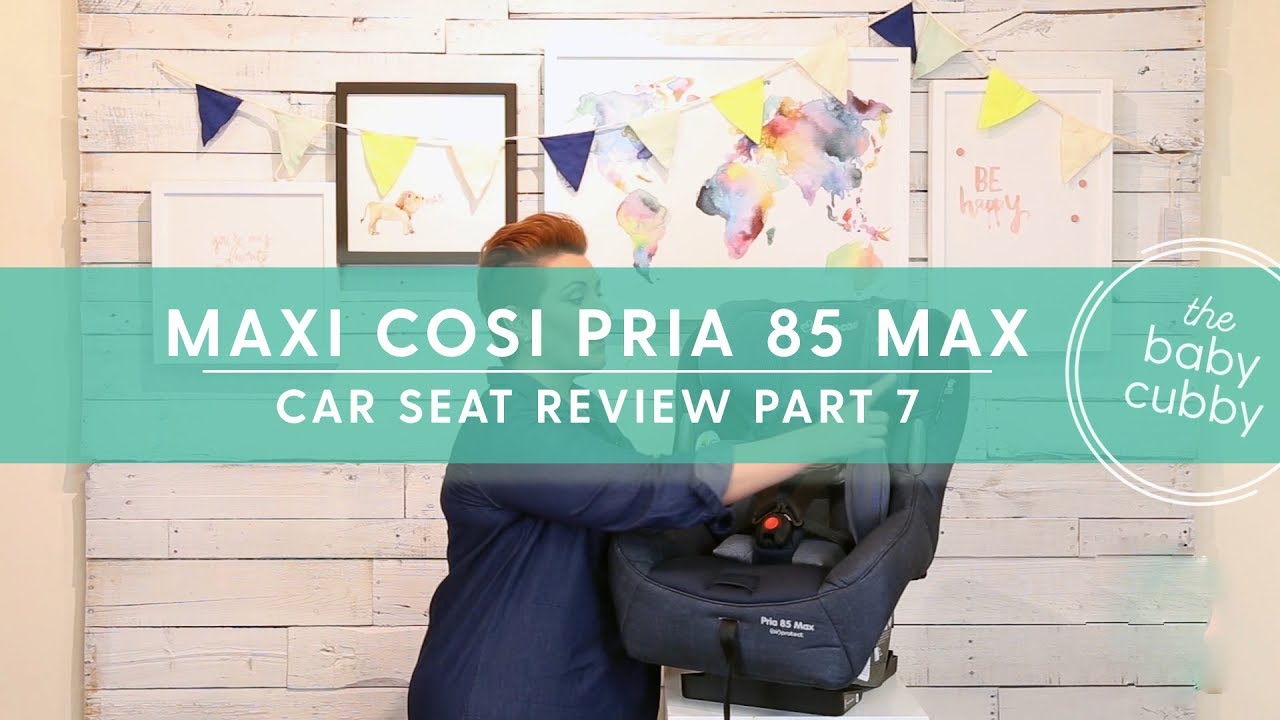 PART 7: Maxi Cosi Pria 85 Max Convertible Car Seat Review