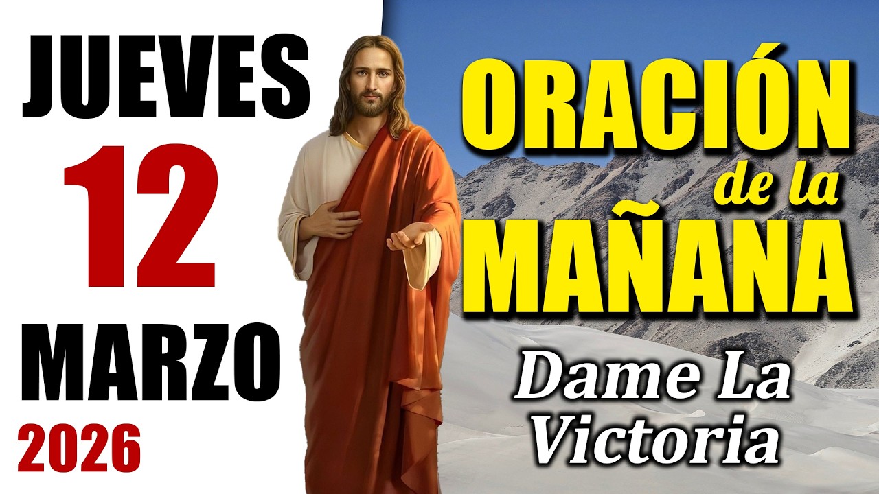 ORACIÓN DE LA MAÑANA DE HOY JUEVES 12 DE MARZO DEL 2026 | Es Tiempo de Orar