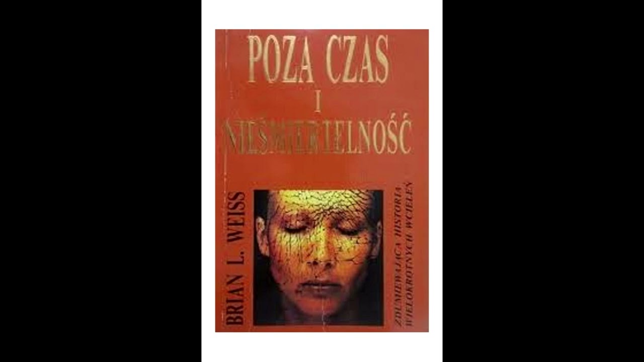 Poza czas i nieśmiertelność - Brian L. Weiss / Streszczenie