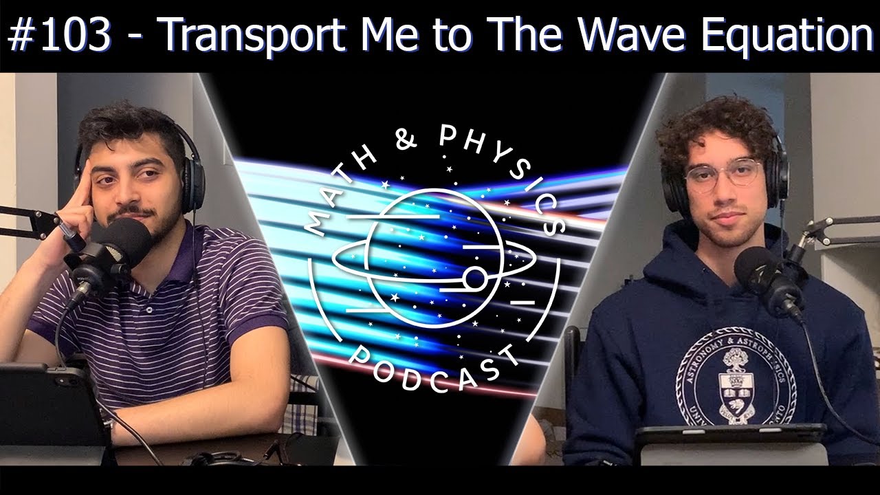 Episode #103 - Transport Me to The Wave Equation