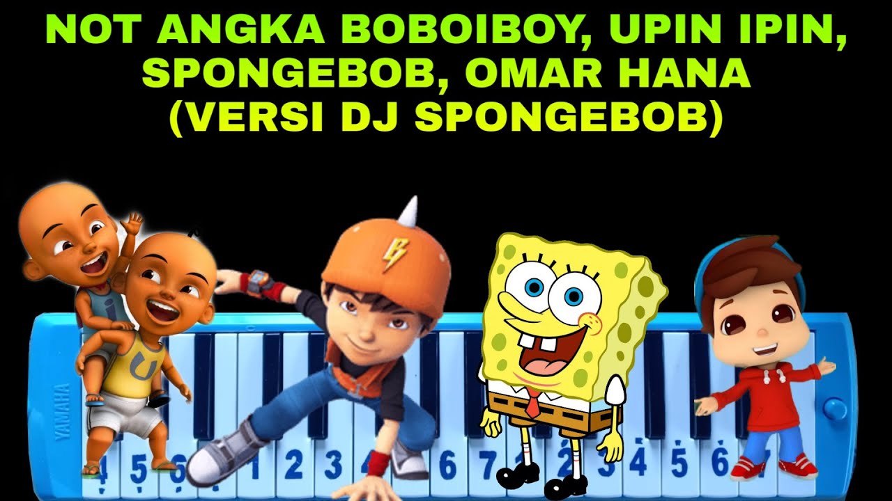 Not Pianika Boboiboy, Upin Ipin, Spongebob dan Omar Hana Versi DJ Spongebob