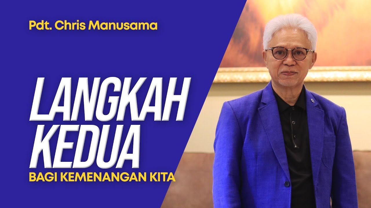 Langkah Kedua Bagi Kemenangan Kita - Pdt. Chris Manusama