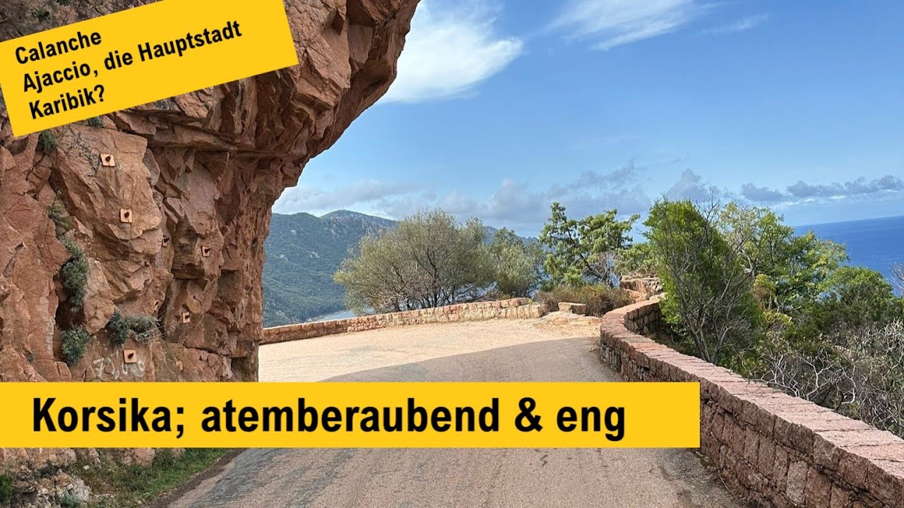 Korsika / Roadtrip Calanche, atemberaubend & eng / Ajaccio, die Hauptstadt / Karibik?