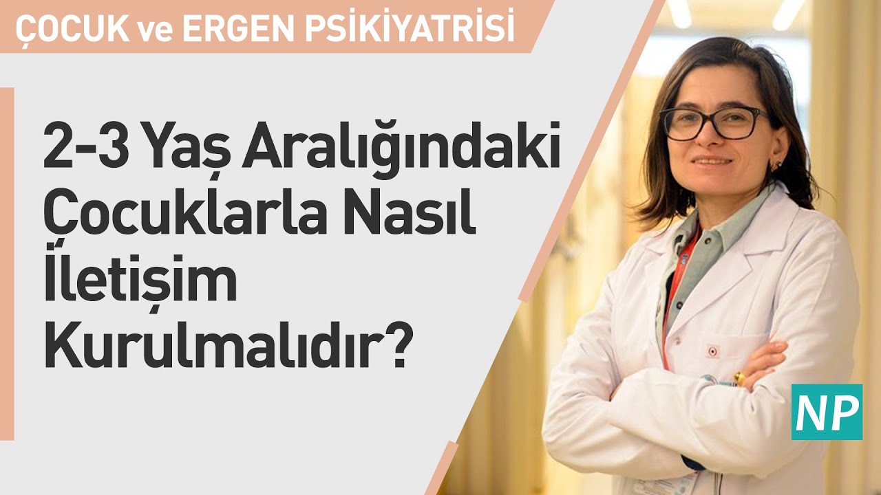 2-3 Yaş Aralığındaki Çocuklarla Nasıl İletişim Kurulmalıdır?