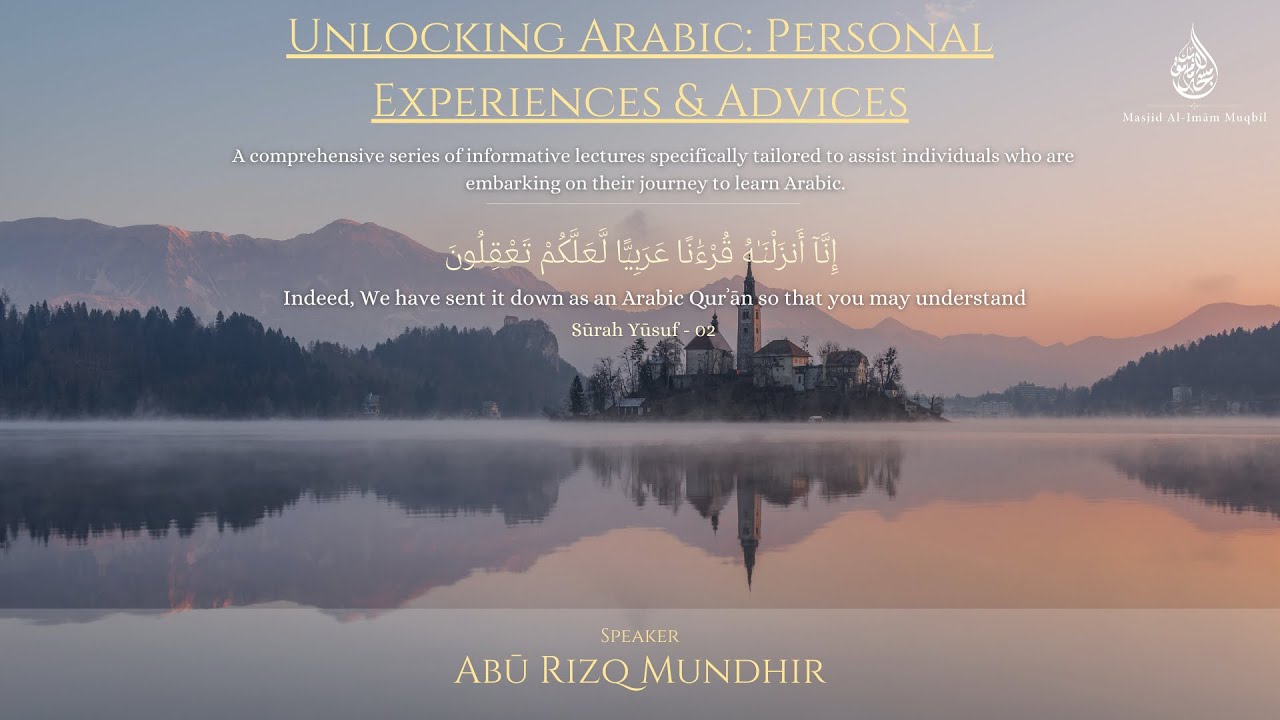 Unlocking Arabic: Personal Experiences & Advices | Abū Rizq