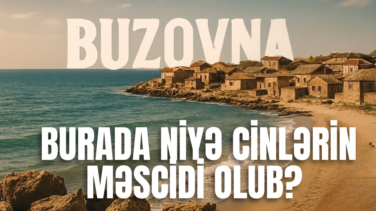 Buzovna – Bakının Ən Mistik Kəndi | Qədim Kilsə və Cin Məscidi