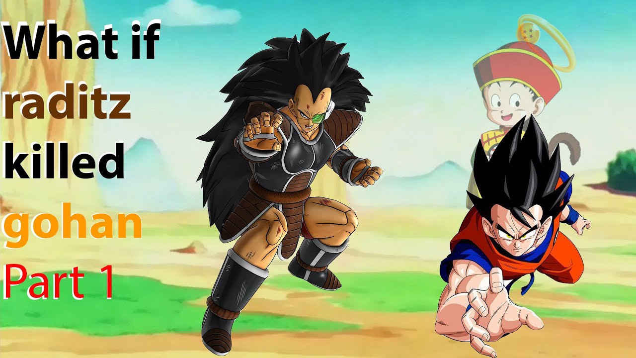What if Raditz Killed Gohan Part 1