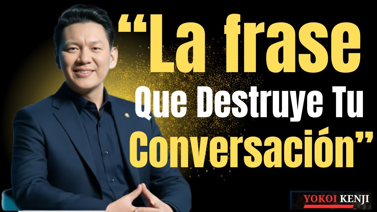 La frase que arruina tus conversaciones desde el inicio | Yokoi Kenji