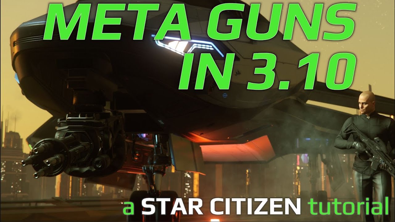 Meta Ship Weapons in 3.10 - Star Citizen Tutorial