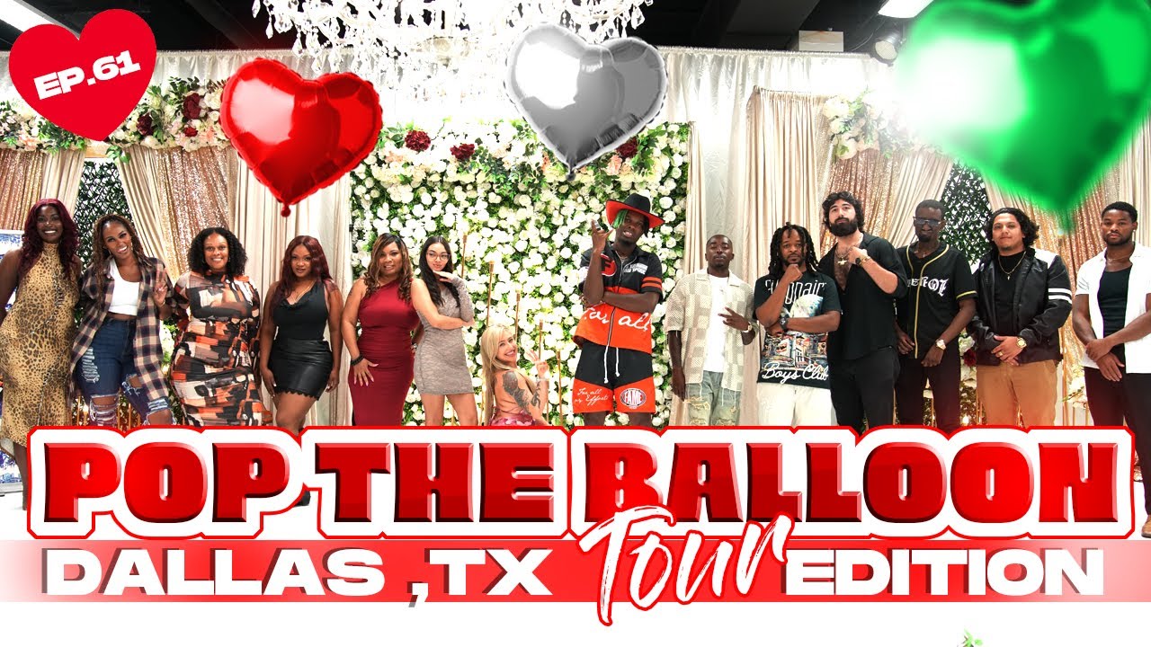 POP THE BALLOON OR FIND LOVE | DALLAS, TEXAS EDITION | EP.61
