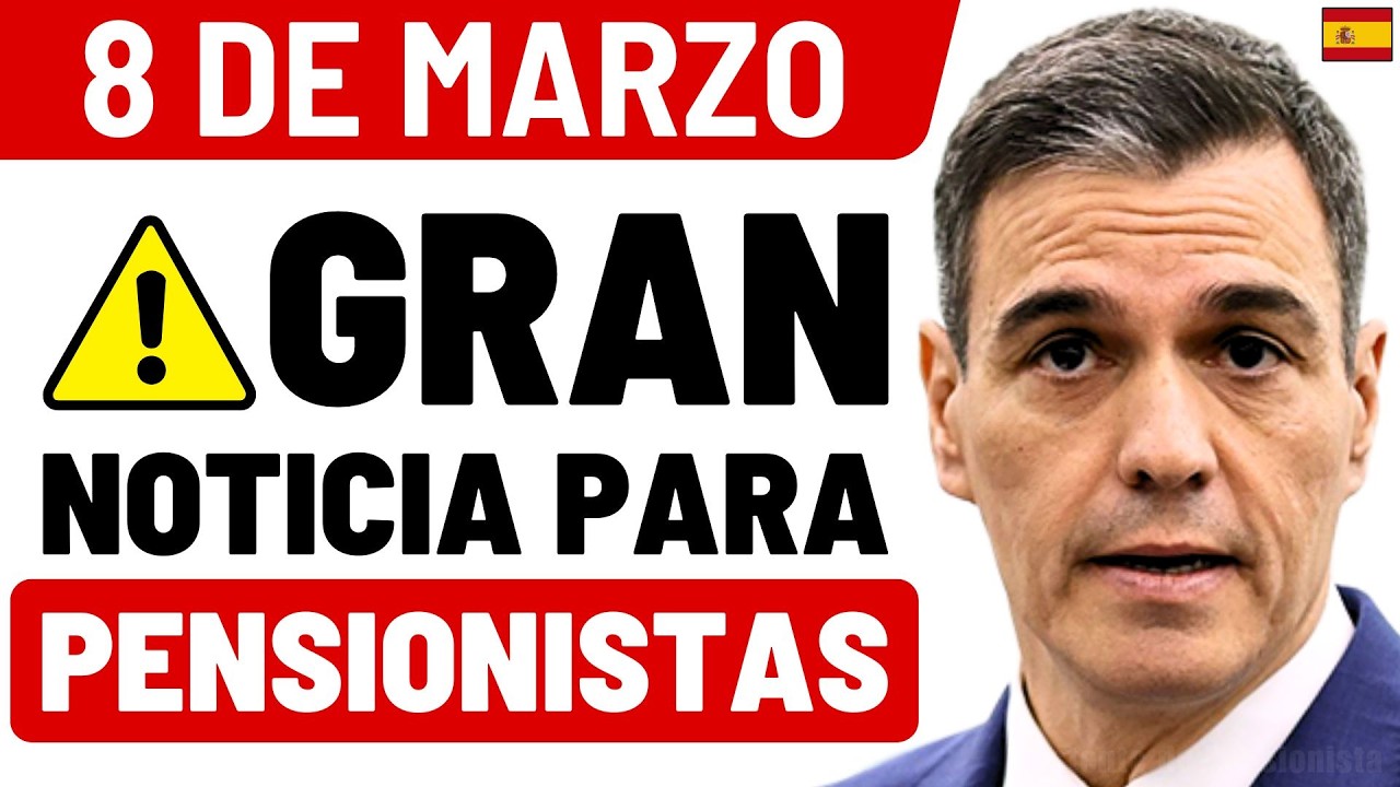 8 de MARZO | Pensionistas, GRAN NOTICIA: el INSS anuncia CAMBIOS en las PENSIONES desde MARZO 2026