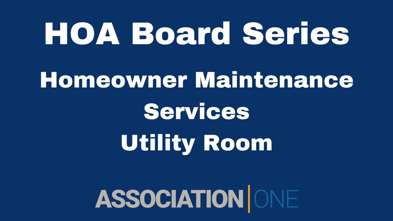HOA Board Series- Homeowner Maintenance Services- Utility Room