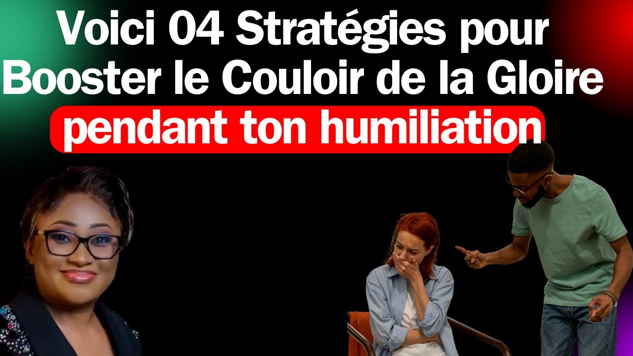 Voici 04 Stratégies pour Booster le Couloir de la Gloire pendant ton humiliation. Joelle G. Kabasele