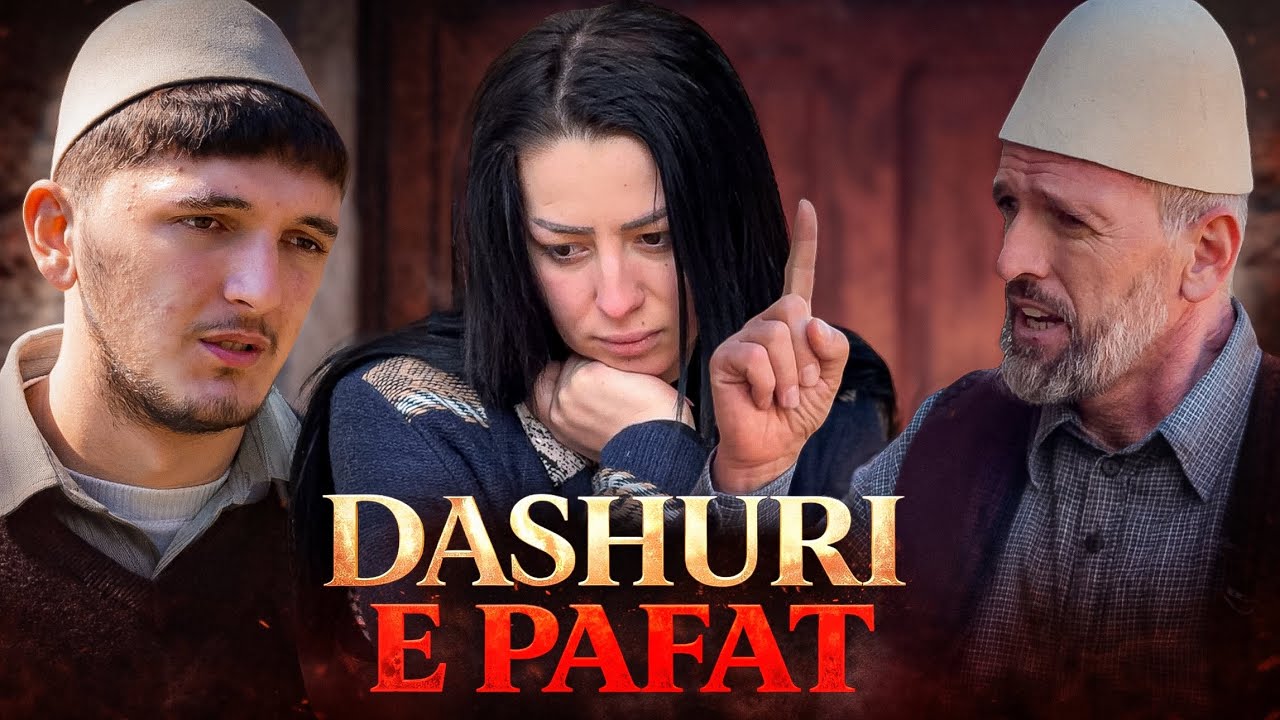 Film shqip - DASHURI E PAFAT (Pjesa 3)