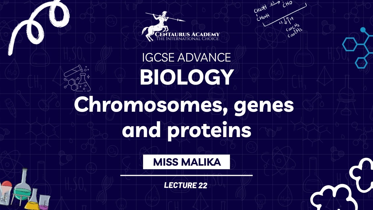 IGCSE Adv Ch#16 Chromosomes, genes and proteins Crash lecture#22